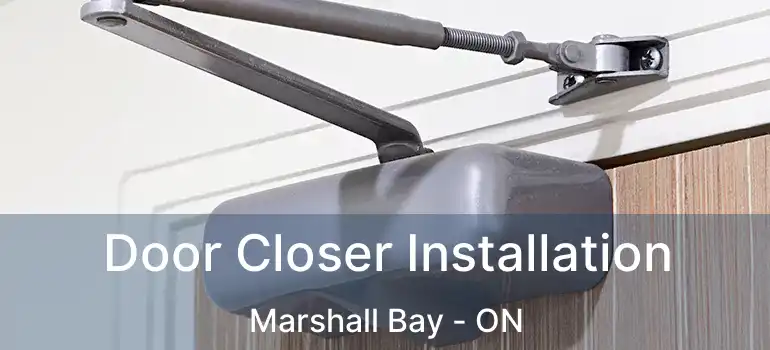 Door Closer Installation Marshall Bay - ON