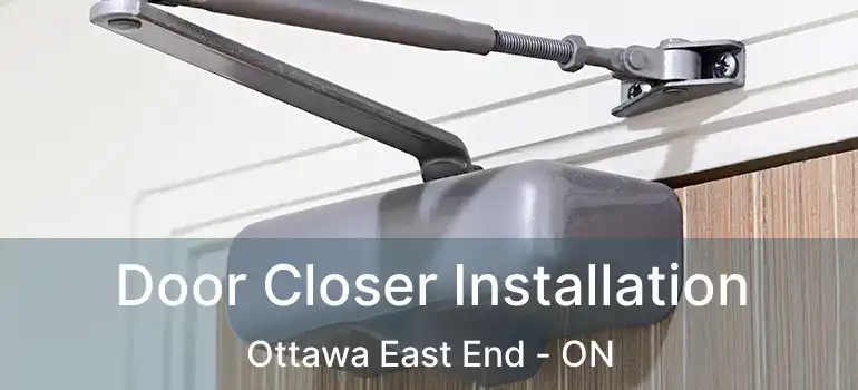 Door Closer Installation Ottawa East End - ON