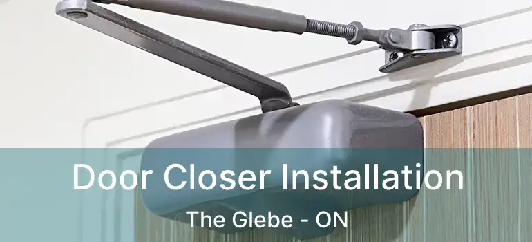Door Closer Installation The Glebe - ON