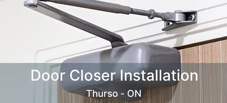 Door Closer Installation Thurso - ON
