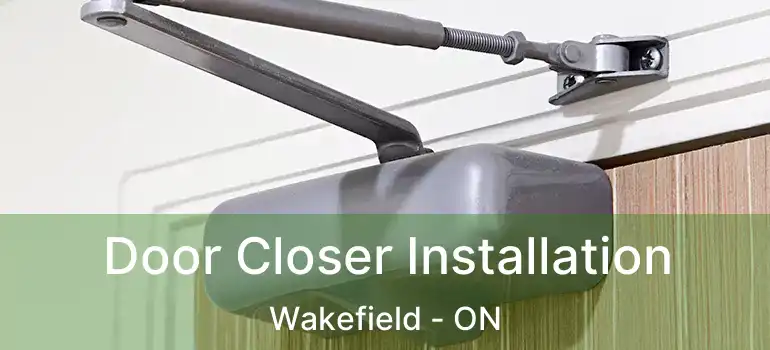 Door Closer Installation Wakefield - ON
