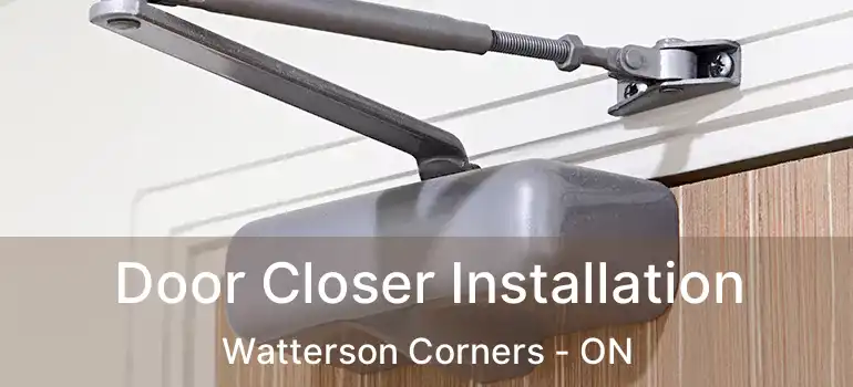 Door Closer Installation Watterson Corners - ON