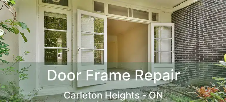 Door Frame Repair Carleton Heights - ON