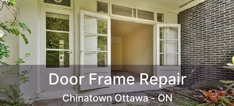  Door Frame Repair Chinatown Ottawa - ON