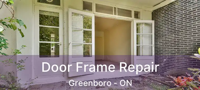  Door Frame Repair Greenboro - ON