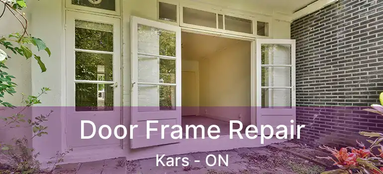 Door Frame Repair Kars - ON