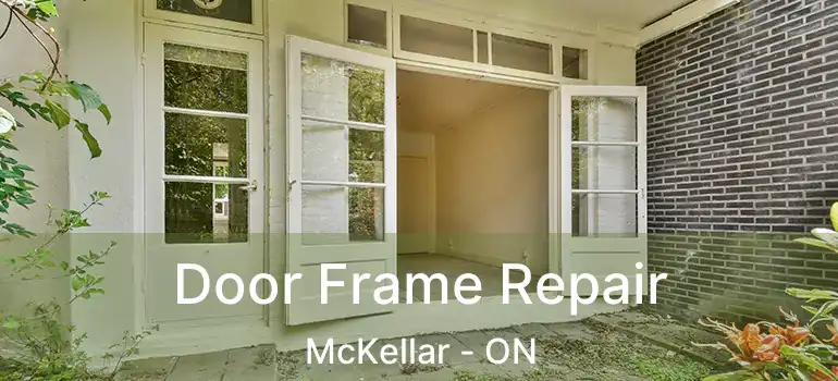Door Frame Repair McKellar - ON