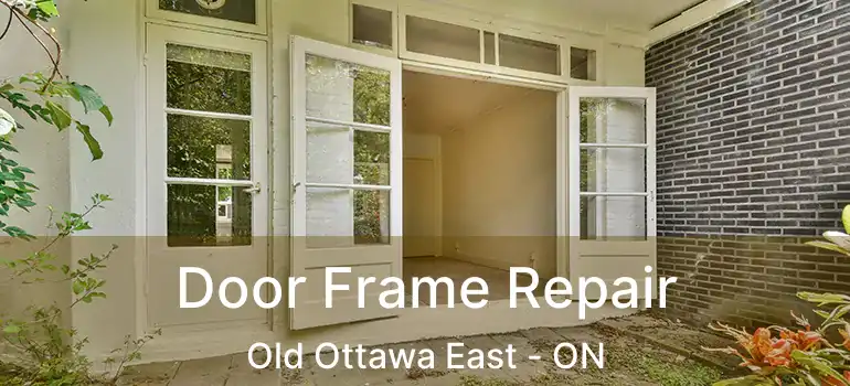 Door Frame Repair Old Ottawa East - ON