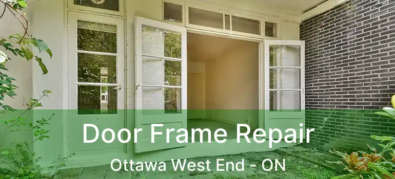 Door Frame Repair Ottawa West End - ON