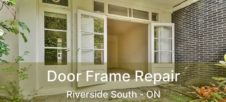 Door Frame Repair Riverside South - ON