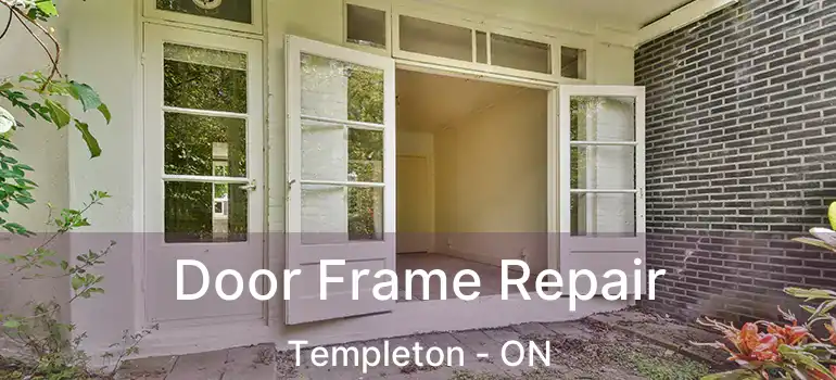 Door Frame Repair Templeton - ON
