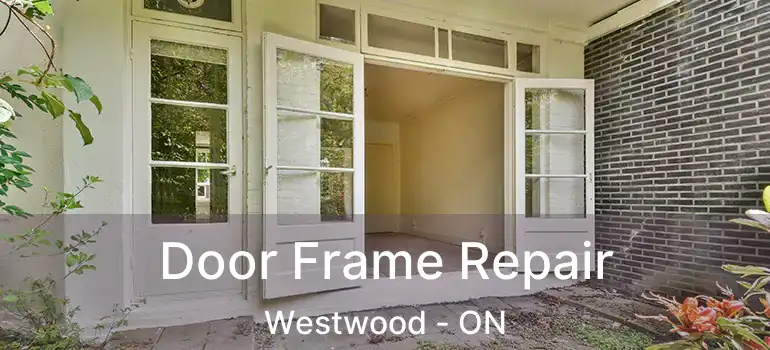 Door Frame Repair Westwood - ON