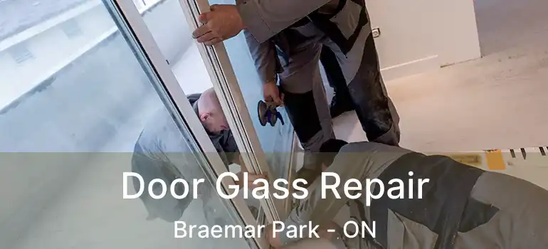 Door Glass Repair Braemar Park - ON