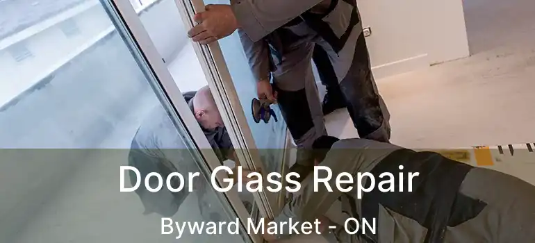 Door Glass Repair Byward Market - ON