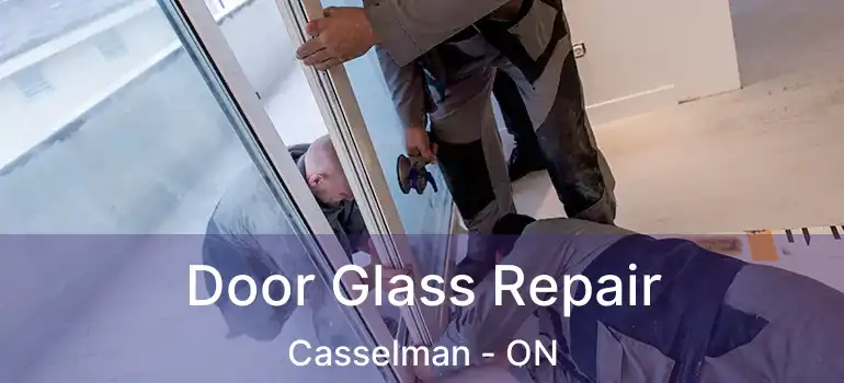 Door Glass Repair Casselman - ON
