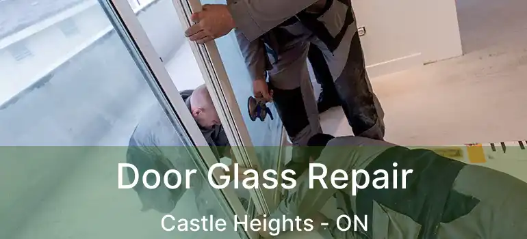 Door Glass Repair Castle Heights - ON