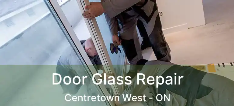 Door Glass Repair Centretown West - ON