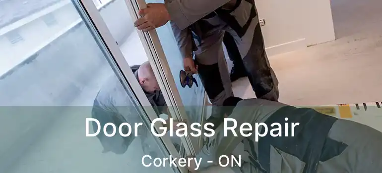 Door Glass Repair Corkery - ON