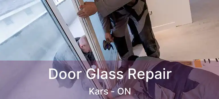 Door Glass Repair Kars - ON