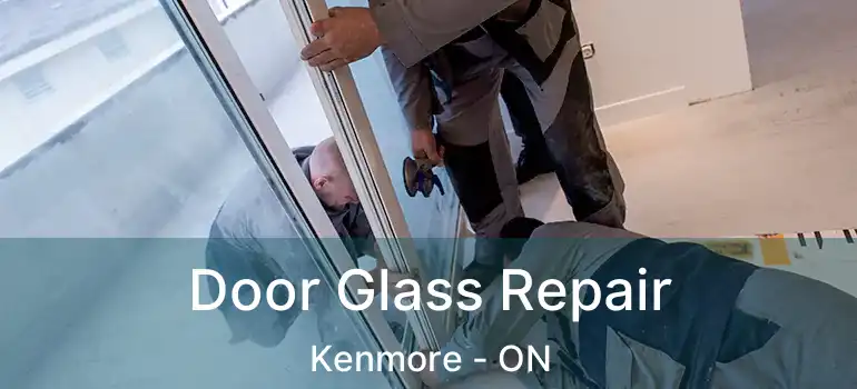 Door Glass Repair Kenmore - ON