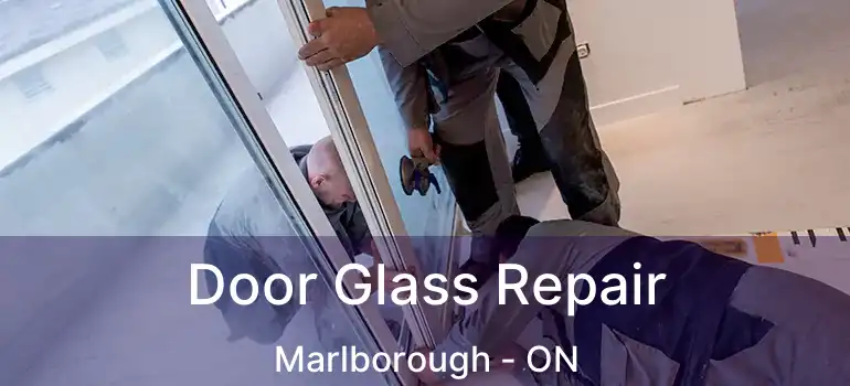 Door Glass Repair Marlborough - ON