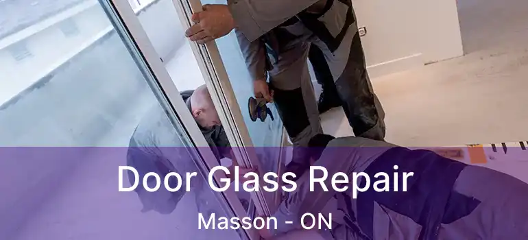 Door Glass Repair Masson - ON