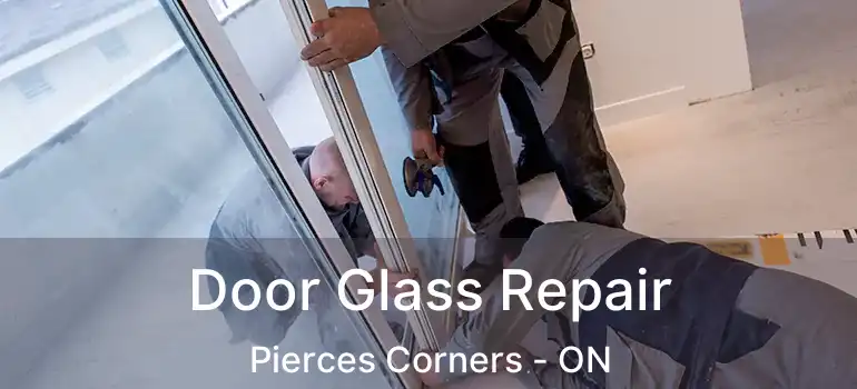  Door Glass Repair Pierces Corners - ON
