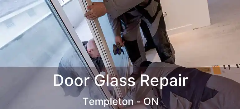 Door Glass Repair Templeton - ON