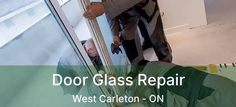 Door Glass Repair West Carleton - ON