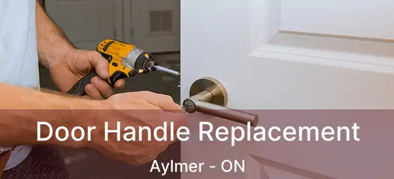 Door Handle Replacement Aylmer - ON