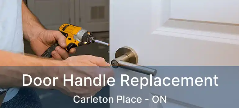 Door Handle Replacement Carleton Place - ON