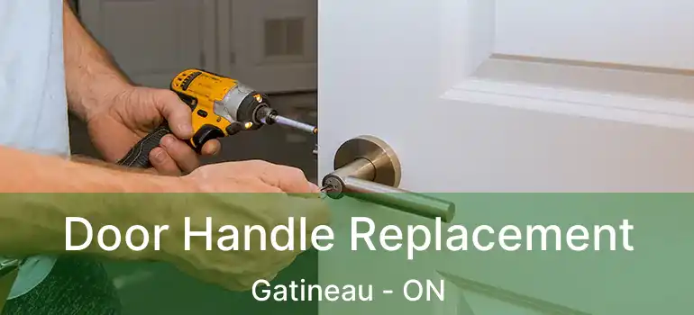 Door Handle Replacement Gatineau - ON