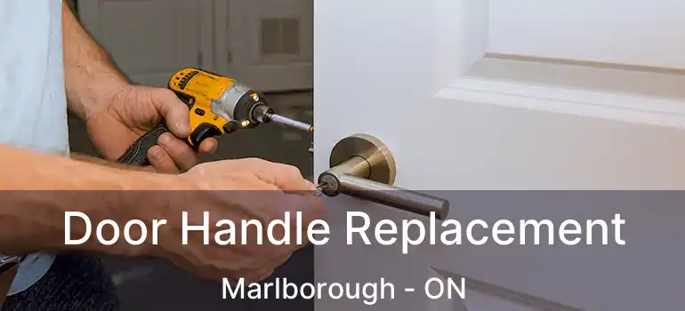 Door Handle Replacement Marlborough - ON