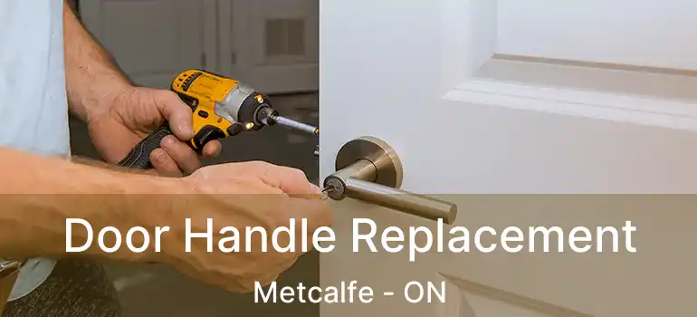 Door Handle Replacement Metcalfe - ON
