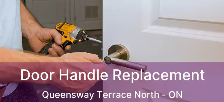Door Handle Replacement Queensway Terrace North - ON
