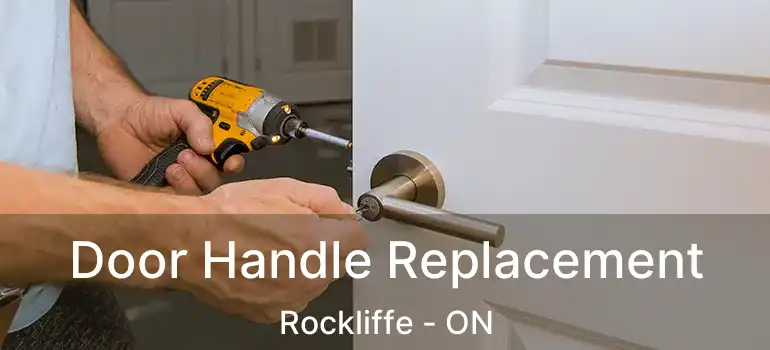 Door Handle Replacement Rockliffe - ON
