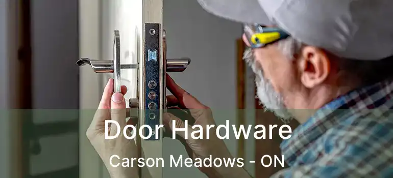  Door Hardware Carson Meadows - ON