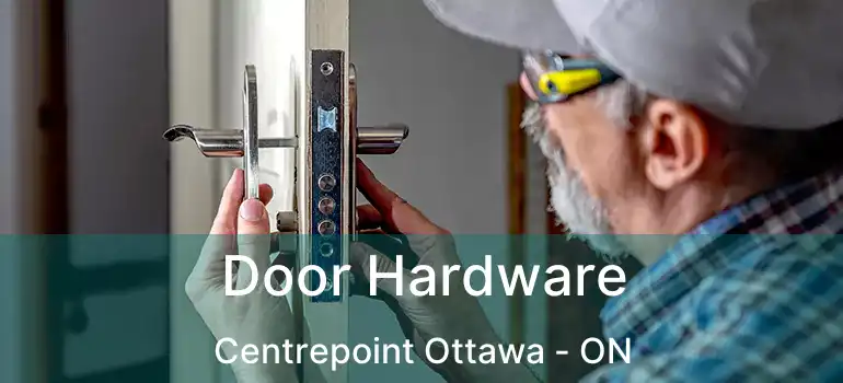  Door Hardware Centrepoint Ottawa - ON