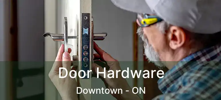 Door Hardware Downtown - ON