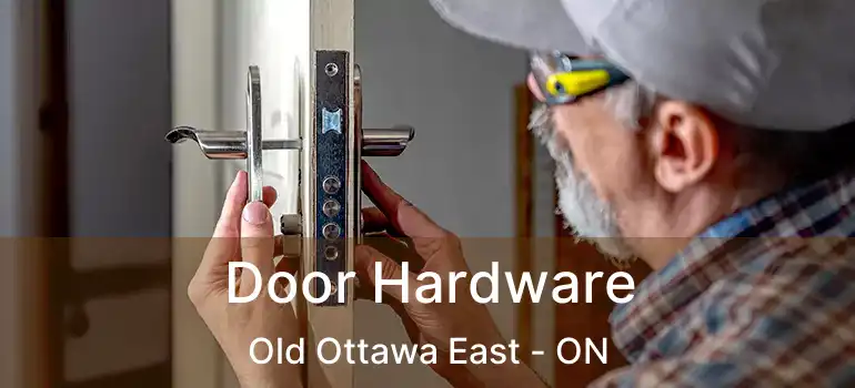 Door Hardware Old Ottawa East - ON