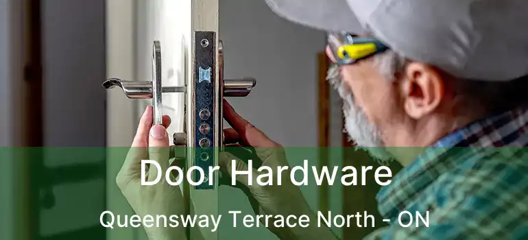  Door Hardware Queensway Terrace North - ON