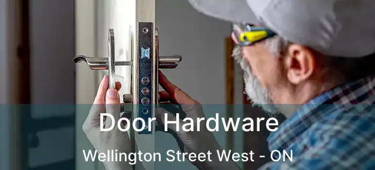 Door Hardware Wellington Street West - ON