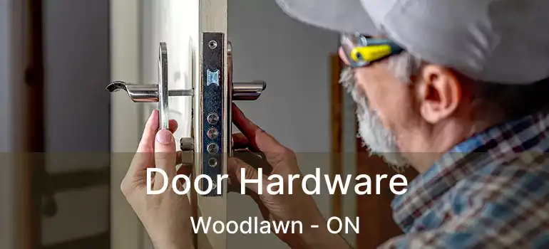  Door Hardware Woodlawn - ON