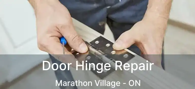  Door Hinge Repair Marathon Village - ON