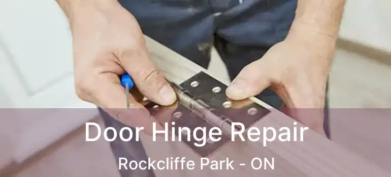  Door Hinge Repair Rockcliffe Park - ON