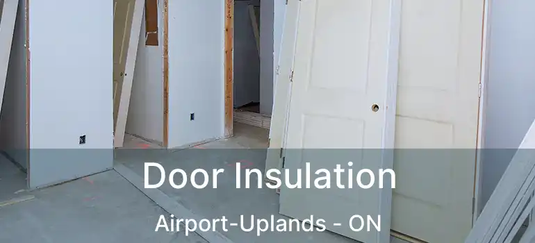 Door Insulation Airport-Uplands - ON