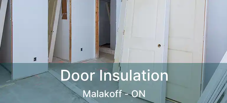  Door Insulation Malakoff - ON