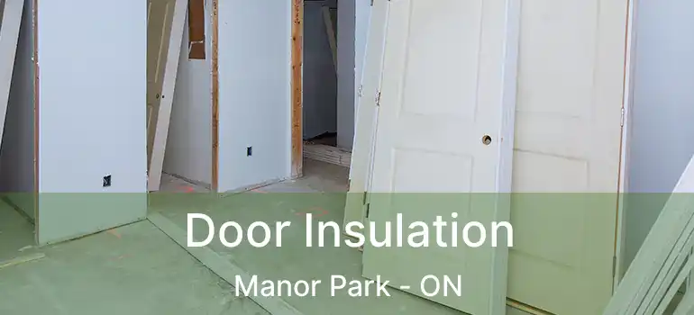  Door Insulation Manor Park - ON