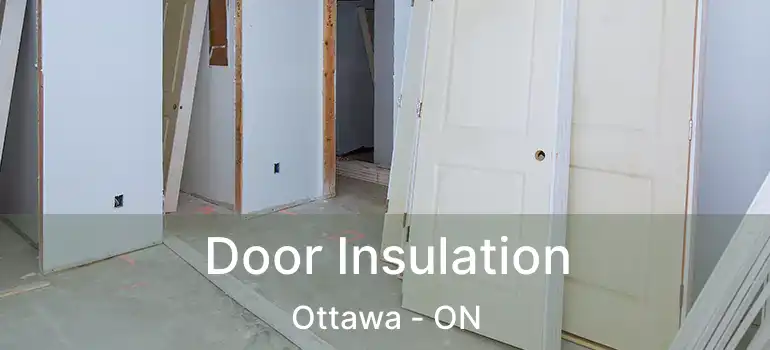 Door Insulation Ottawa - ON