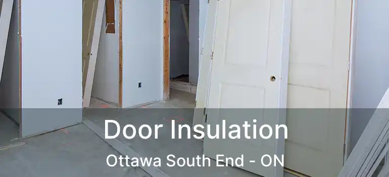  Door Insulation Ottawa South End - ON